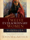 Twelve Extraordinary Women Workbook (eBook): How God Shaped Women of the Bible, and What He Wants to Do with You